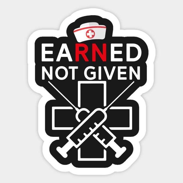 Earned Not Given - Rn Registered Nurse Sticker by mrsmitful